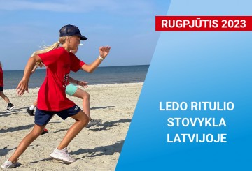 RUGPJŪTIS/ LEDO RITULIO IR FIZINIO RENGIMO STOVYKLA LATVIJOJE